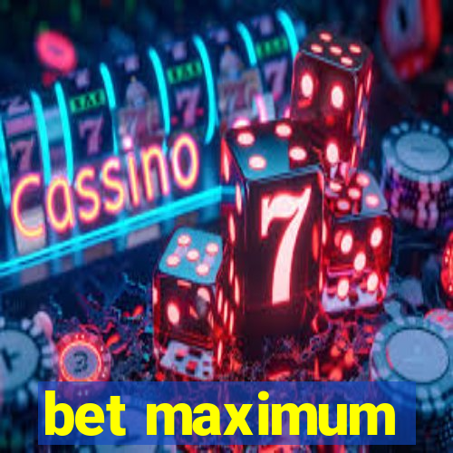 bet maximum